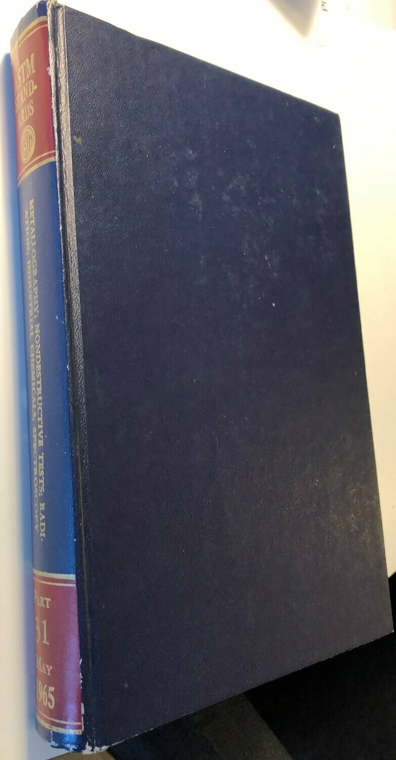 1965 book of Astm standards Metallography, Nondestructive tests, radiation, industrial chemicals, spectroscopy part 31