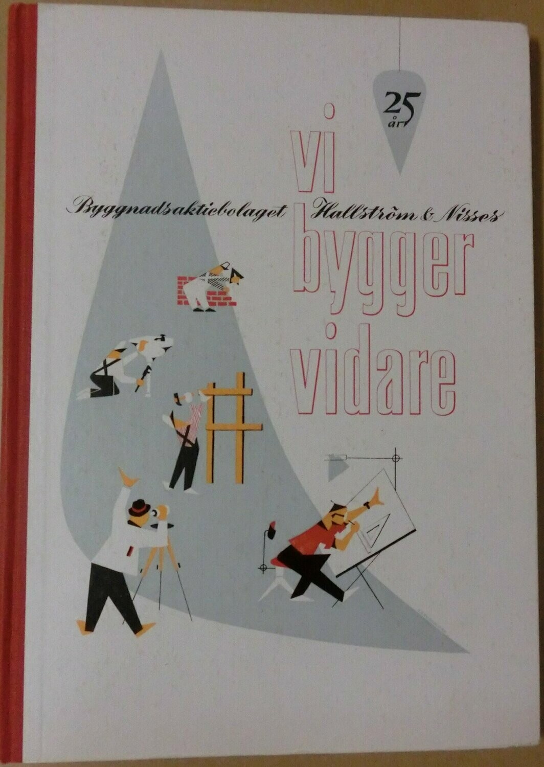 Byggnadsaktiebolaget Hallström & Nisses 25 år - Vi bygger vidare