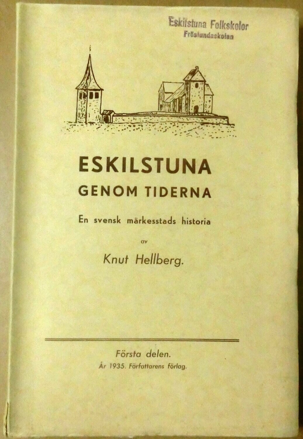 Eskilstuna genom tiderna - En svensk märkesstads historia - Första delen