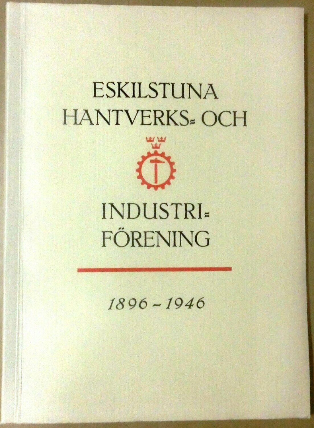 Eskilstuna hantverks och industri förening 1896-1946
