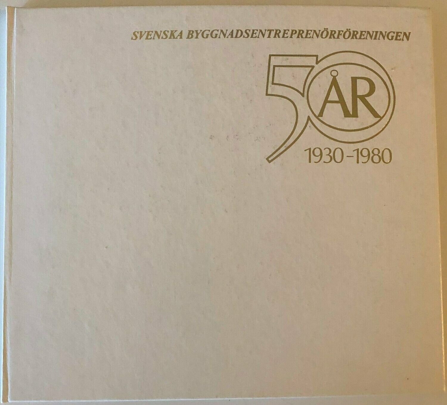 Svenska byggnadsentreprenörföreningen 50 år 1930-1980