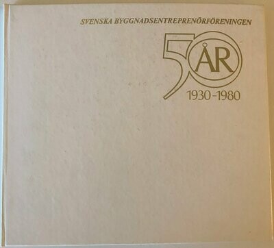 Svenska byggnadsentreprenörföreningen 50 år 1930-1980