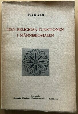 Den religiösa funktionen i människosjälen / Ivar Alm