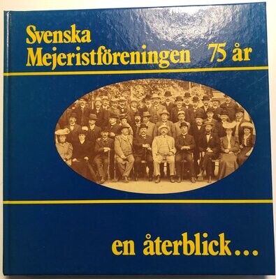 Svenska mejeristföreningen 75 år en återblick…