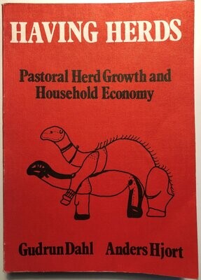 Having Herds - Pastoral Herd Growth and Household Economy - Gudrun Dahl och Anders Hjort