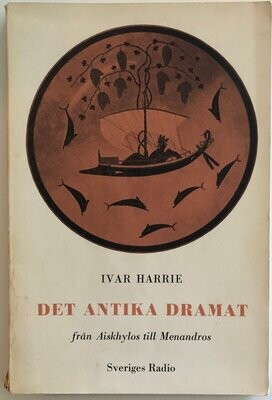 Det antika dramat - från Aiskhylos till Menandros - Ivar Harrie