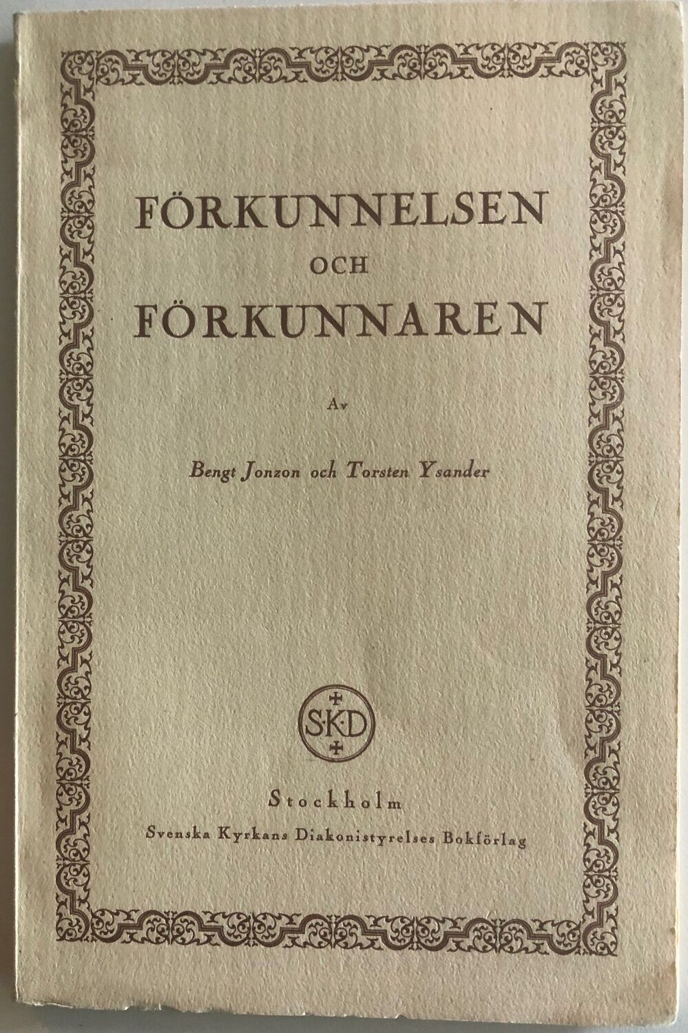 Förkunnelsen och förkunnaren - Bengt Jonzon och Torsten Ysander
