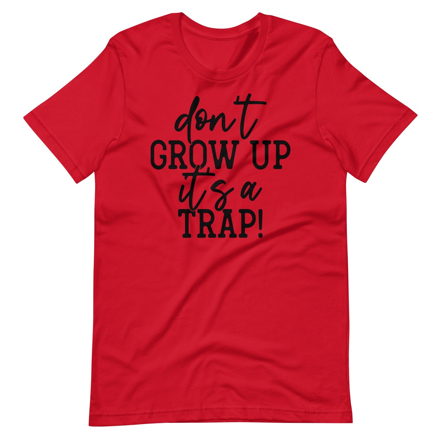 Don&#39;t Grow Up. It&#39;s a Trap Adult Unisex Shirt
