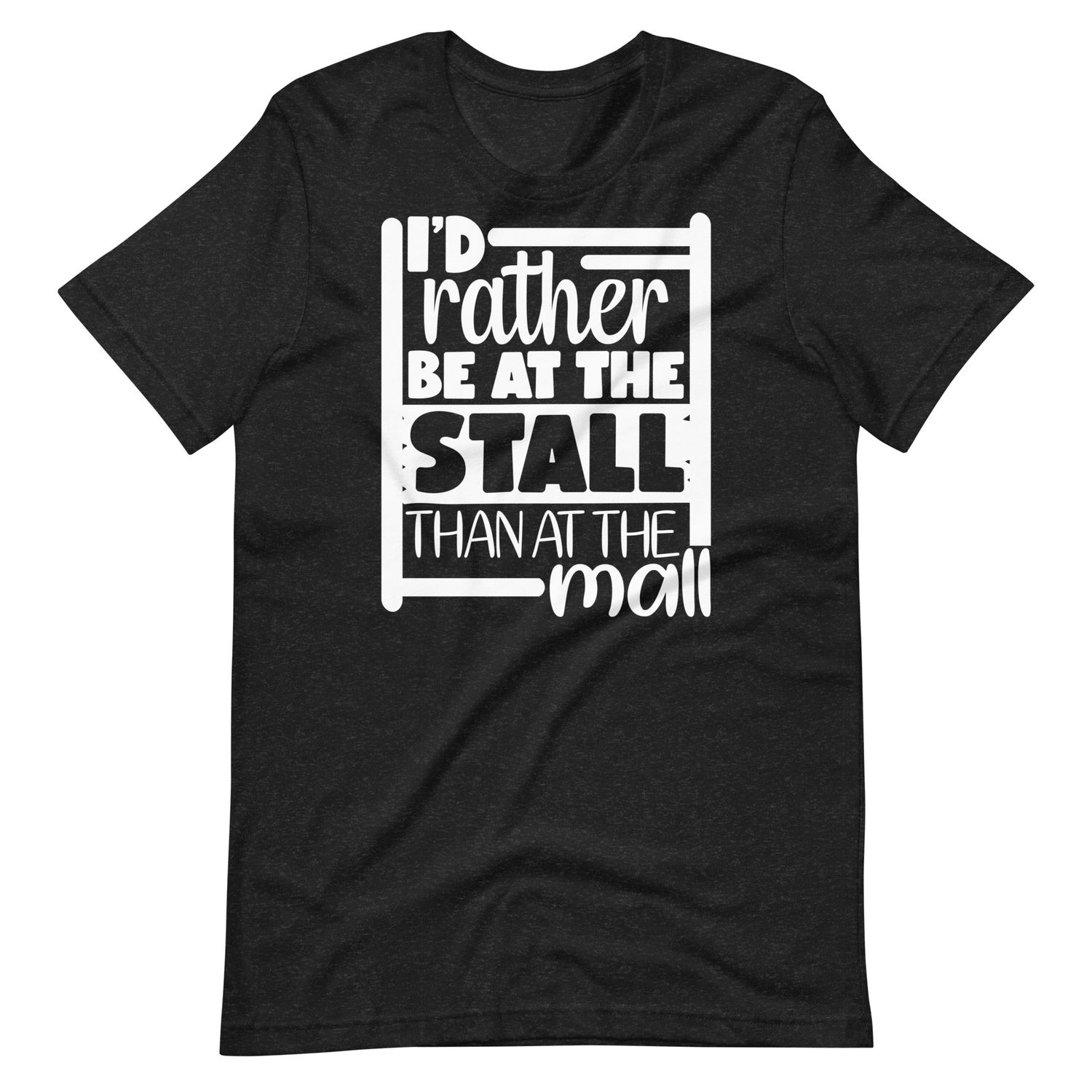 I&#39;d Rather be at the Stall than at the Mall Adult Unisex t-shirt