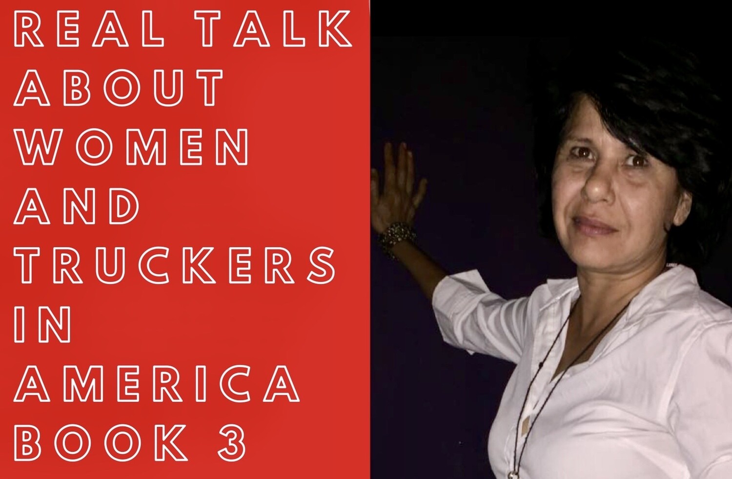 Real Talk About Women And Truckers In America Book 3