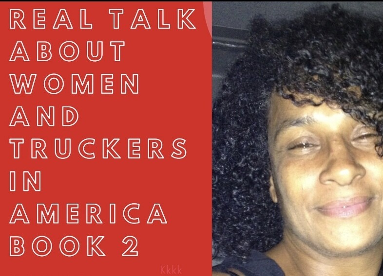 Real Talk About Women And Truckers In America Book 2