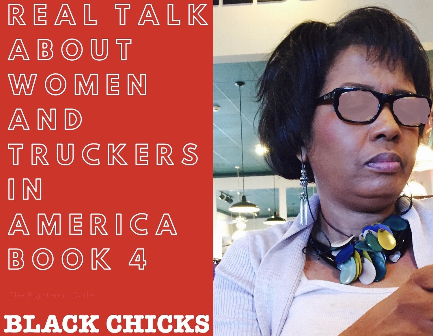 Real Talk About Women And Truckers In America Book 4