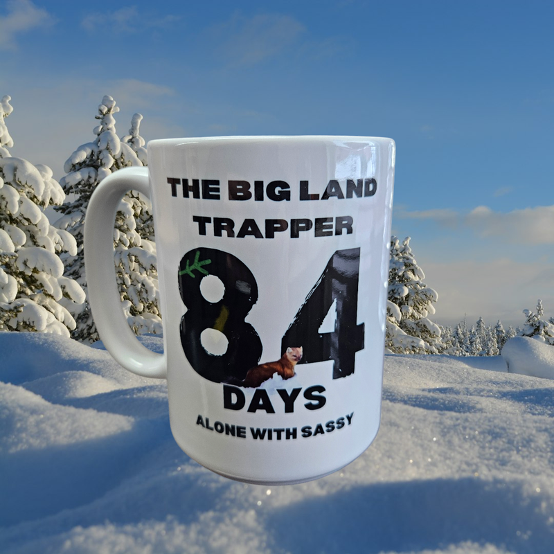 The Big Land Trapper Mug 84 Days alone with Sassy