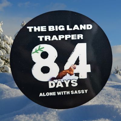 The Big Land Trapper 84 days alone with Sassy Magnet
