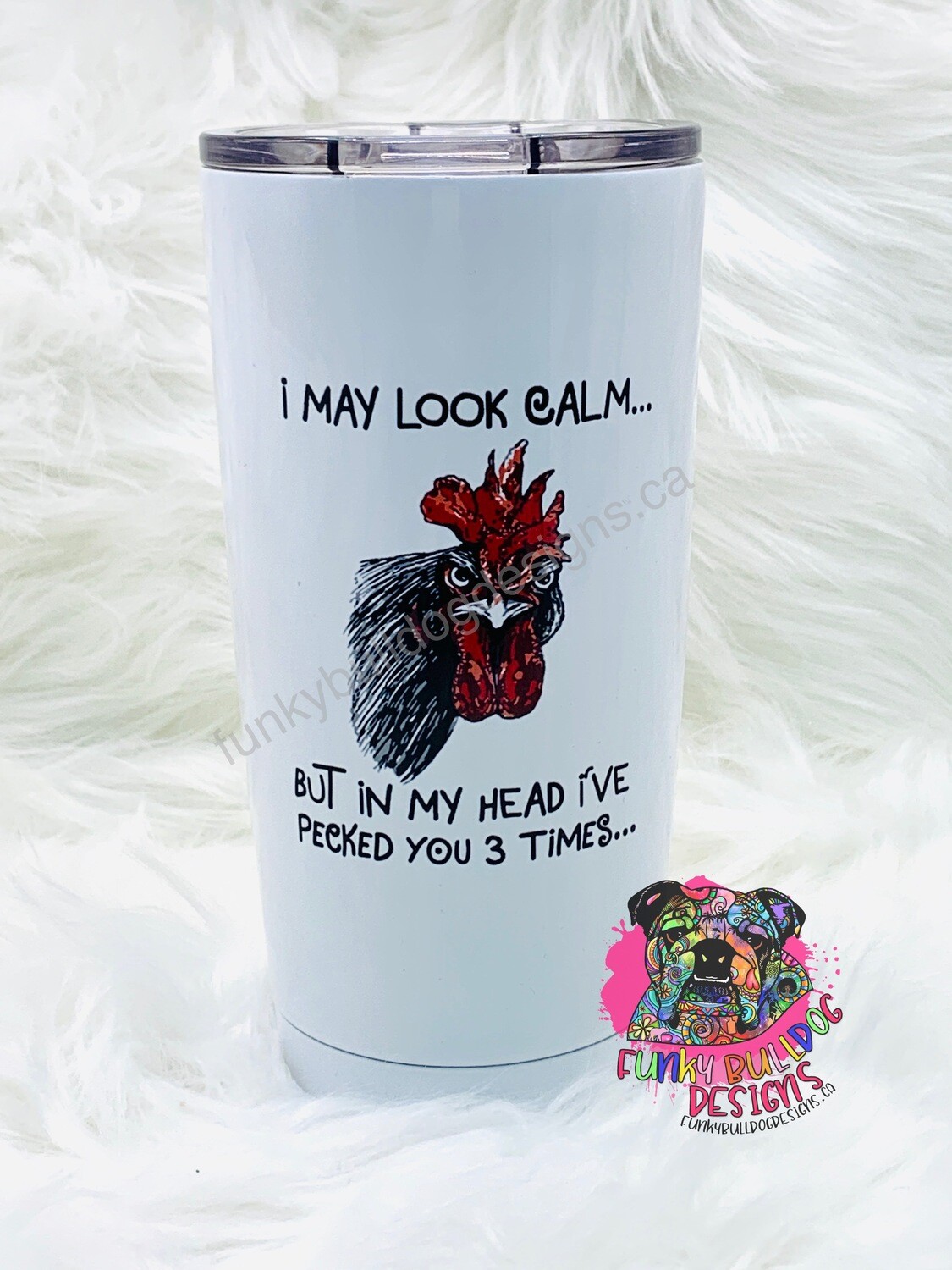 20oz Stainless Steel Tumbler - Chicken May look calm