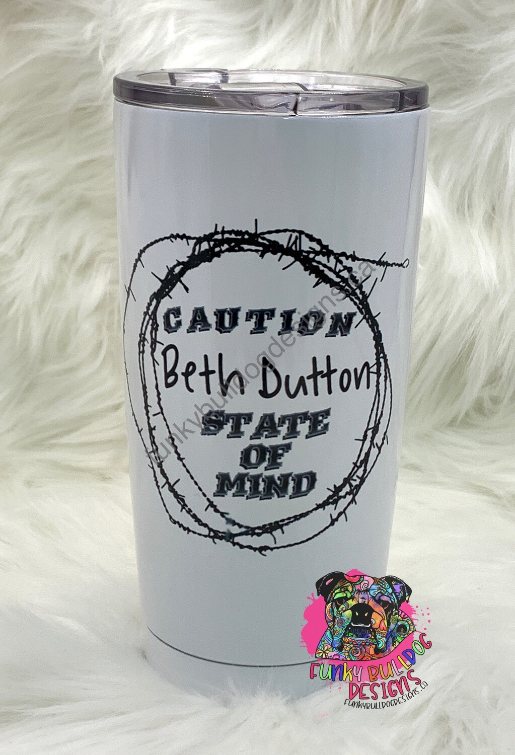 20oz Stainless Steel - Caution Beth Dutton State of Mind