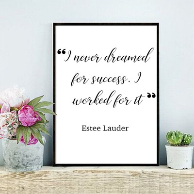 "I never dreamed for success. I worked for it" Quote Print and Frame
