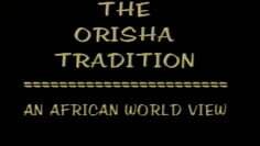 THE ORISHA TRADITION :AN AFRIKAN WORLD VIEW