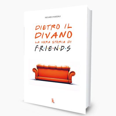 Dietro il divano. La vera storia Friends