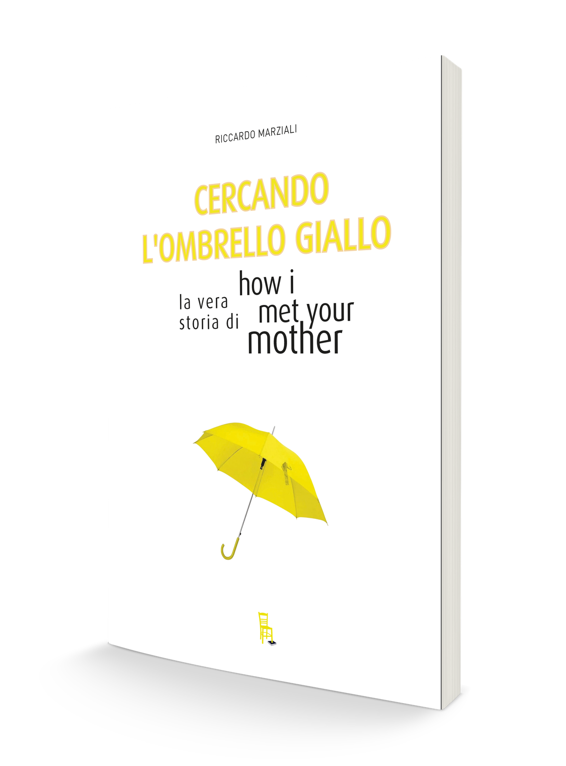 Cercando l'ombrello giallo - la vera storia di How I met your mother