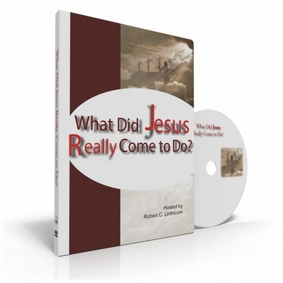 What Did Jesus Really Come to Do? - Dr. Bob Linthicum DVD & Study Guide
