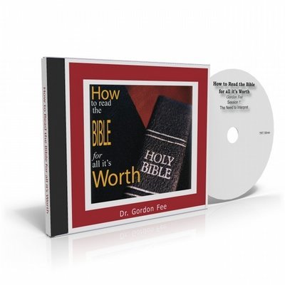 How to Read the Bible for All Its Worth - Dr. Gordon Fee - Audio Download