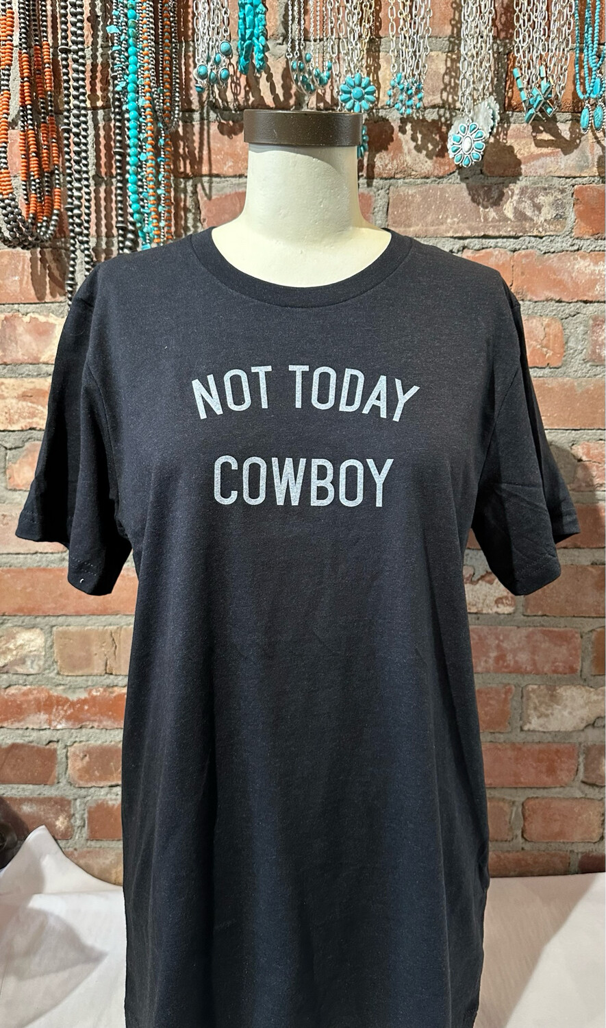 Not Today Cowboy - Tee Shirt
