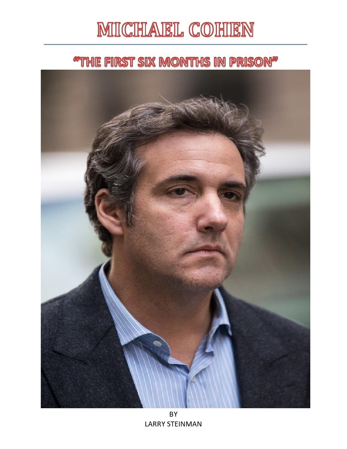 MICHAEL COHEN "THE FIRST SIX MONTHS IN PRISON "    "TAP COVER FOR DESCRIPTION AND SCROLL DOWN "