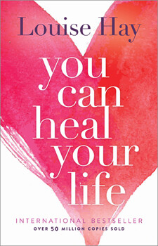You Can Heal Your Life - Louise Hay