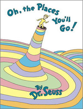 Oh, the Places You'll Go - Dr. Seuss