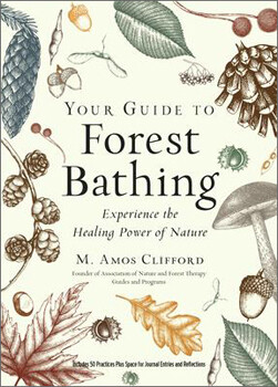 Your Guide to Forest Bathing - M. Amos Clifford