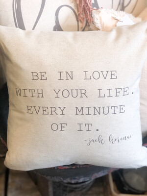Be In Love with your Life pillow no. P187
