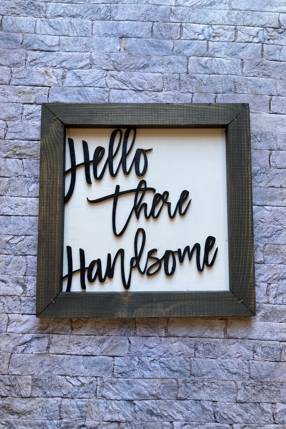 Hello There Handsome Sign