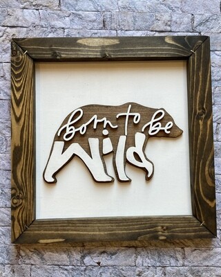 Born to Be Wild 12”x12” Sign