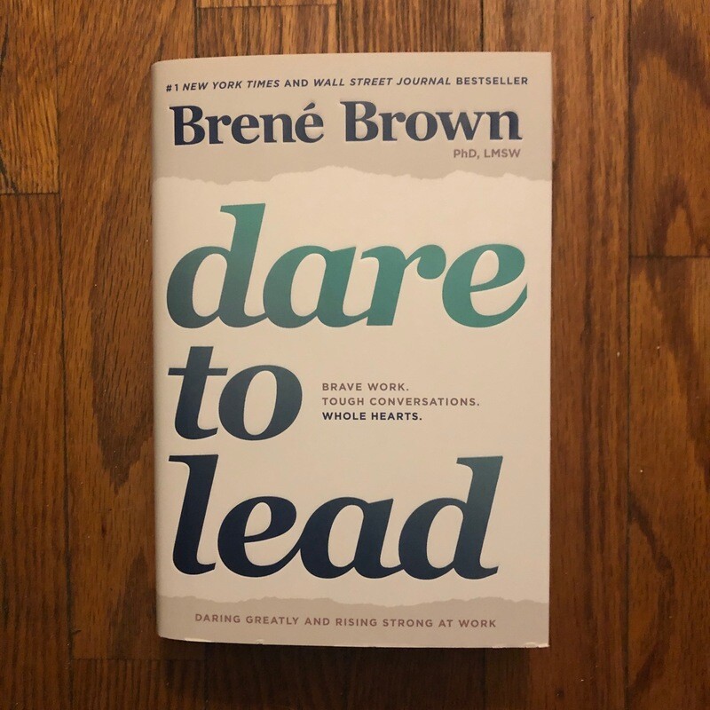 Dare to Lead: Brave Work. Tough Conversations. Whole Hearts. Hardcover