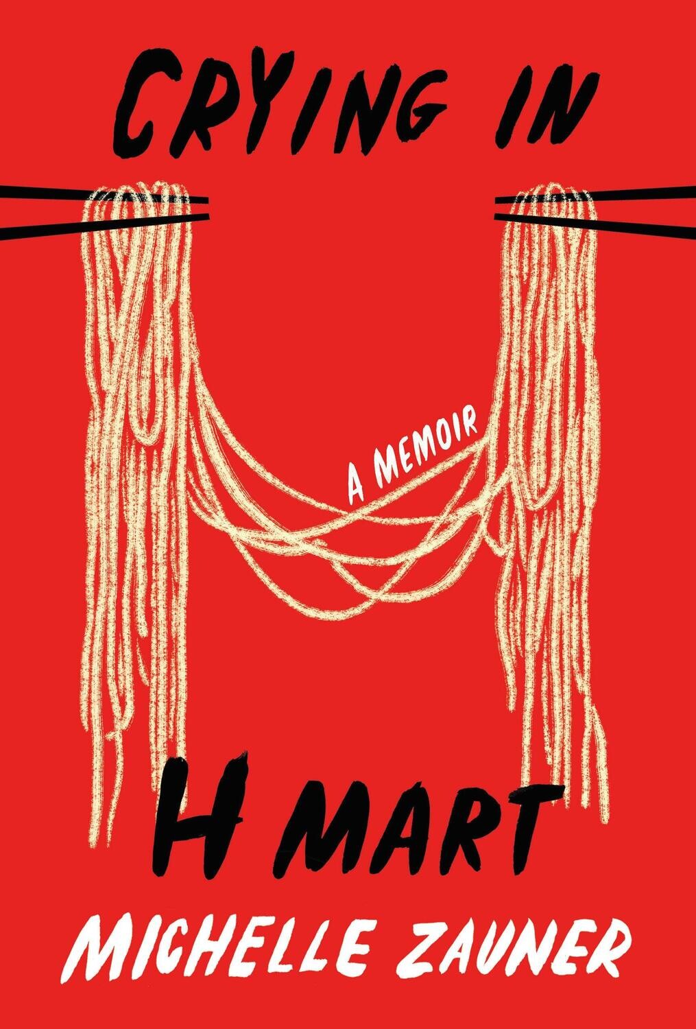 Crying in H Mart: A Memoir *May 2022 Book Club Pick*