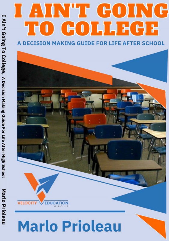 BOOK: I Ain&#39;t Going To College, A Guide For Life After High School