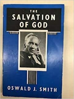 Oswald J. Smith | The Salvation of God