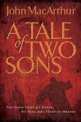 John MacArthur - A Tale of TWO SONS