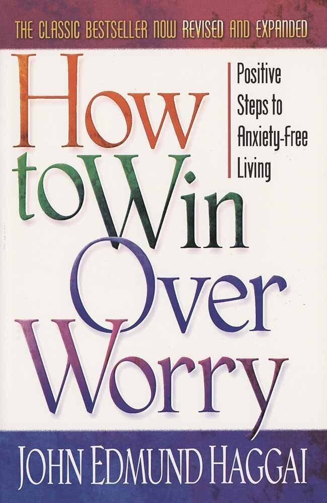 John Edmund Haggai - How to win over Worry