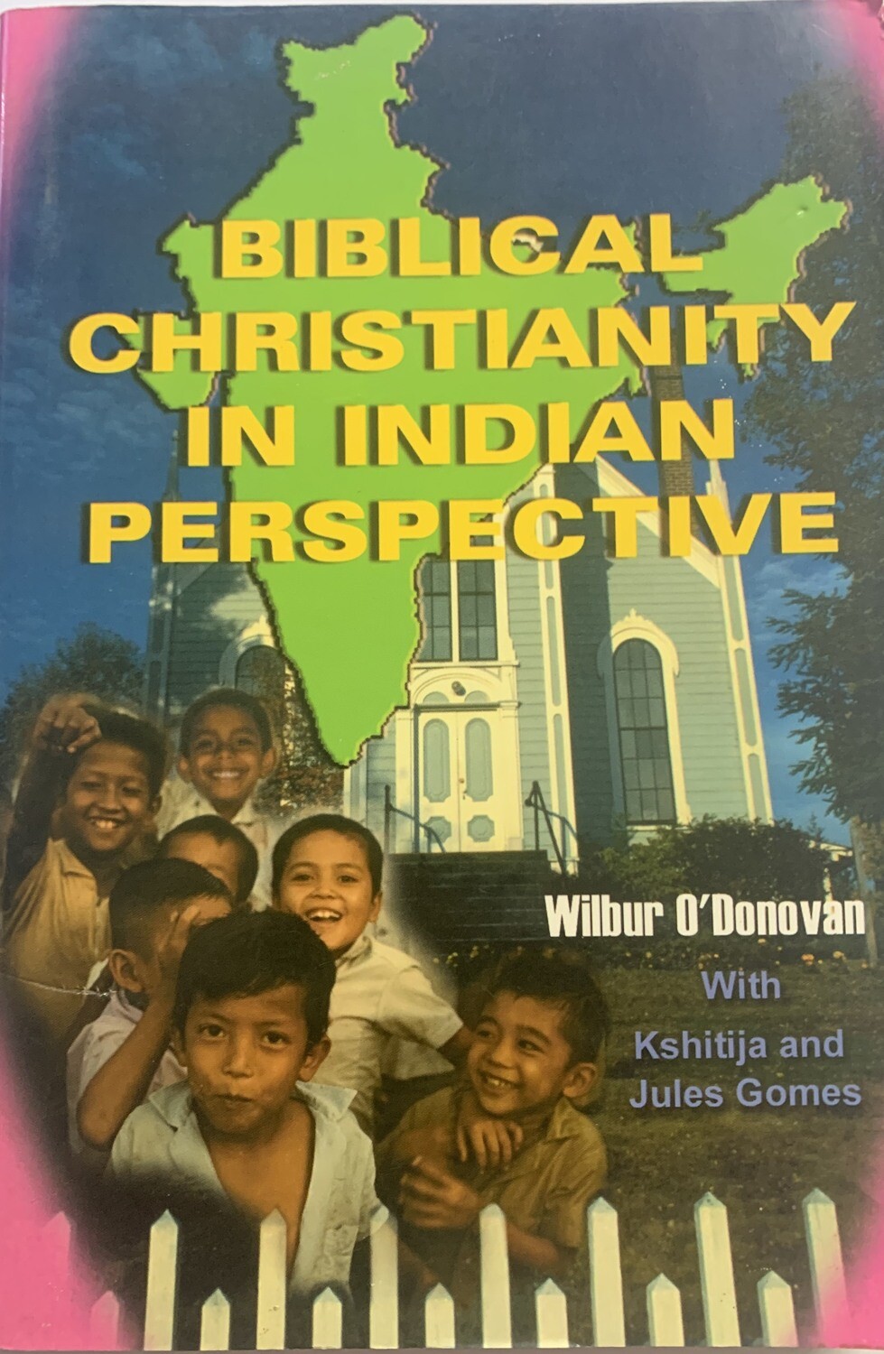 Wilbur O'Donovan - Biblical Christianity in Indian Perspective
