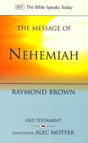 Raymond Brown  - The Message of Nehemiah