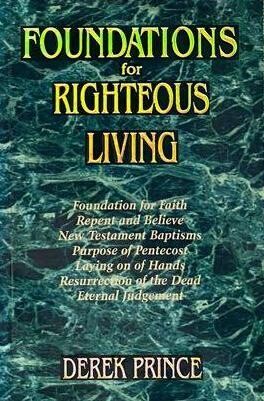 Derek Prince - Foundations For Righteous Living