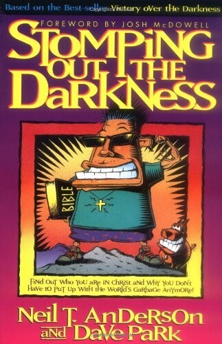 Stomping Out The Darkness - Neil T. Anderson and Dave Park