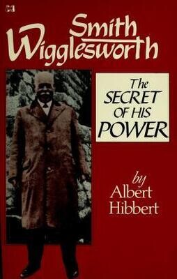 Smith Wiggleswoth- The Secret of His Power