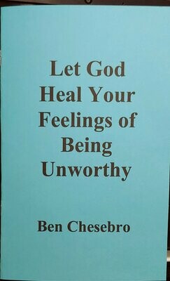 Let God Heal Your Feelings of Being Unworthy