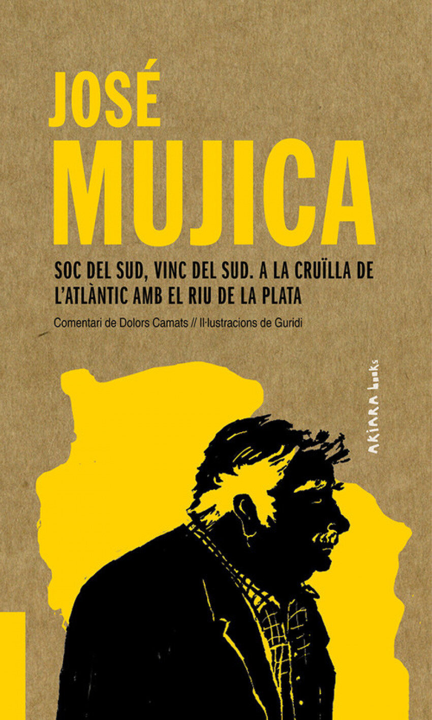 Jose Mujica: Soc del Sud, vinc del Sud. A la cruilla de l'Atlanti
