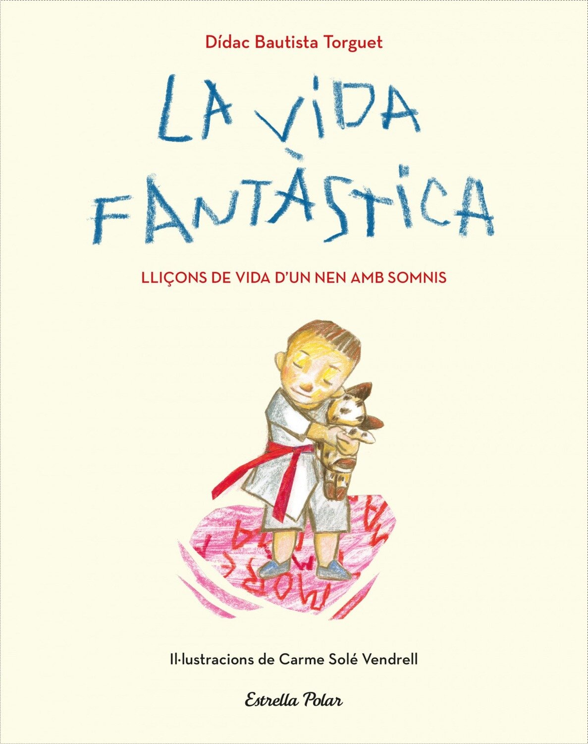 La vida fantastica. Llicons de vida d'un nen amb somnis