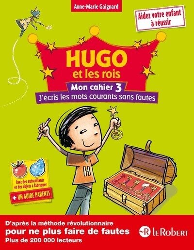 HUGO ET LES ROIS - MON CAHIER 3 : J'ECRIS LES MOTS COURANTS SANS FAUTES