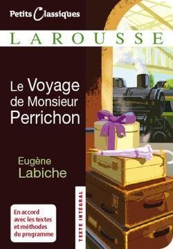 Le Voyage de Monsieur Perrichon : Petits Classiques Larousse